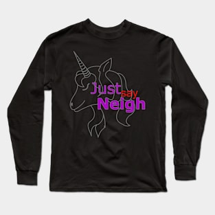 Just say Neigh Long Sleeve T-Shirt